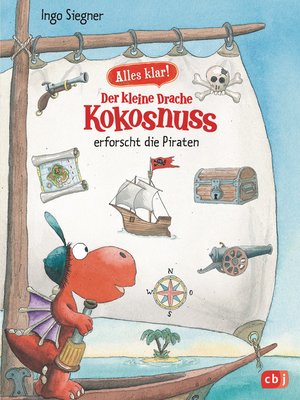 cover image of Alles klar! Der kleine Drache Kokosnuss erforscht die Piraten: Mit zahlreichen Sach- und Kokosnuss-Illustrationen